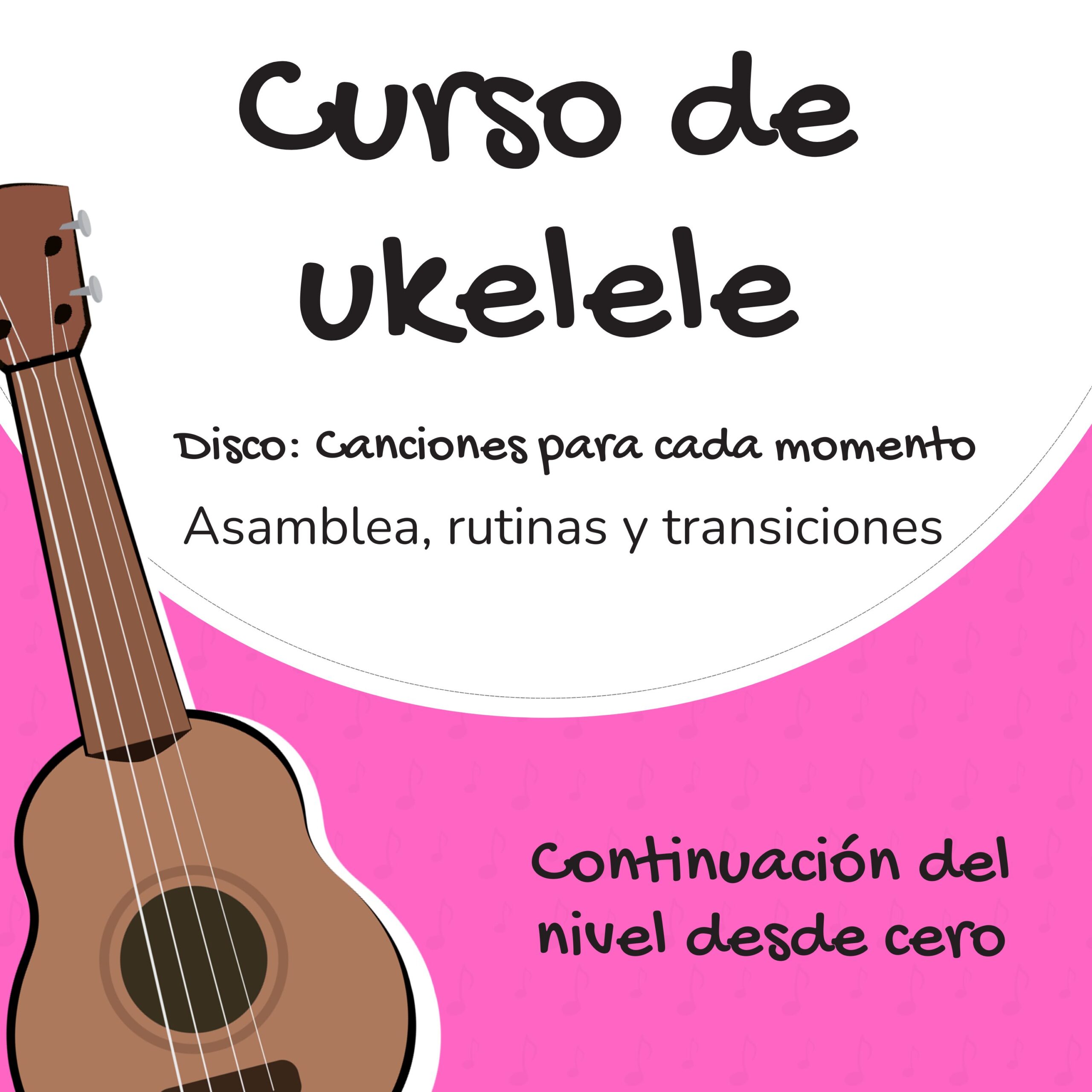 Curso de Ukelele grabado: Disco Canciones para cada momento
